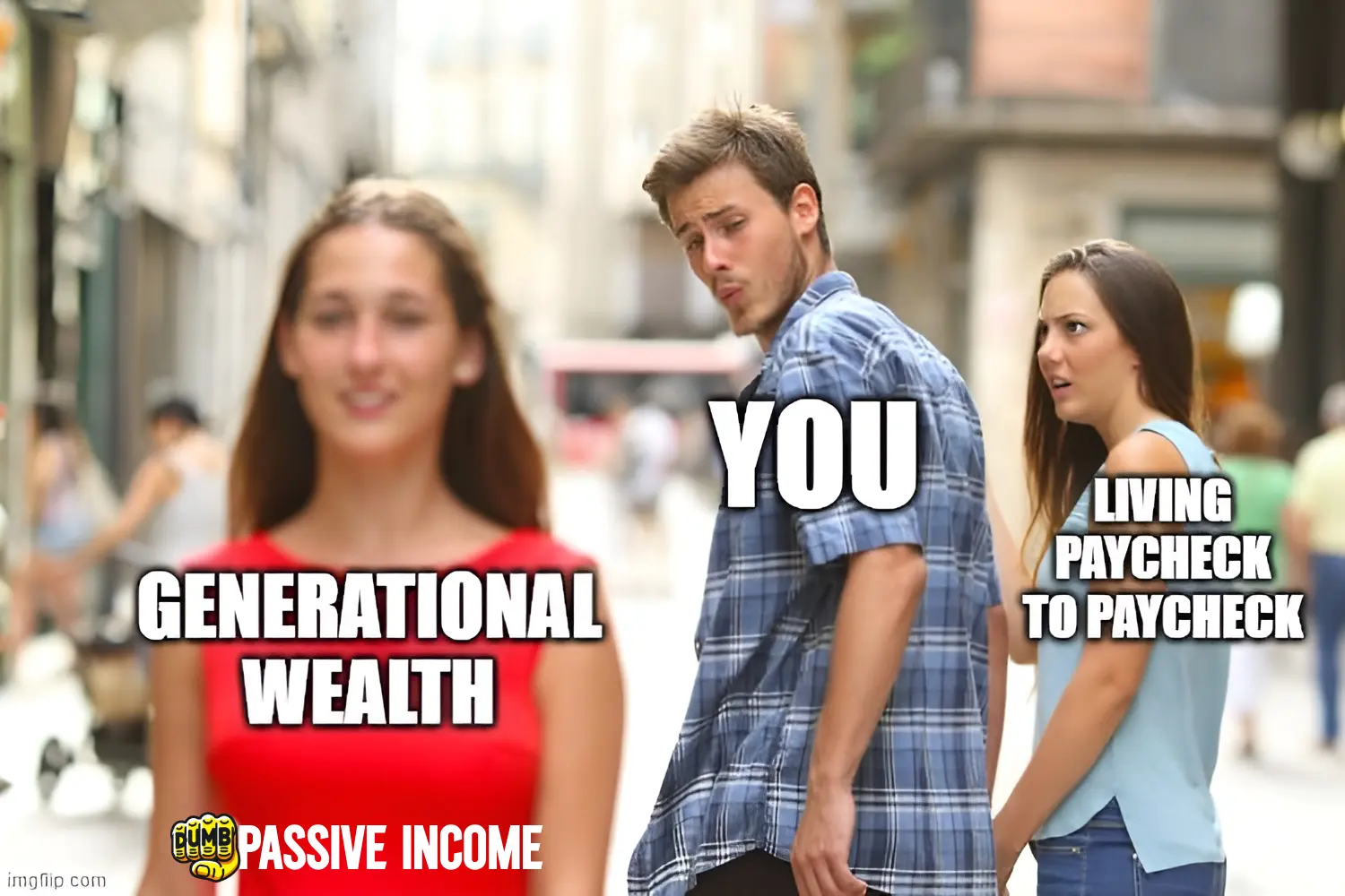 dumb passive income distracted boyfriend meme